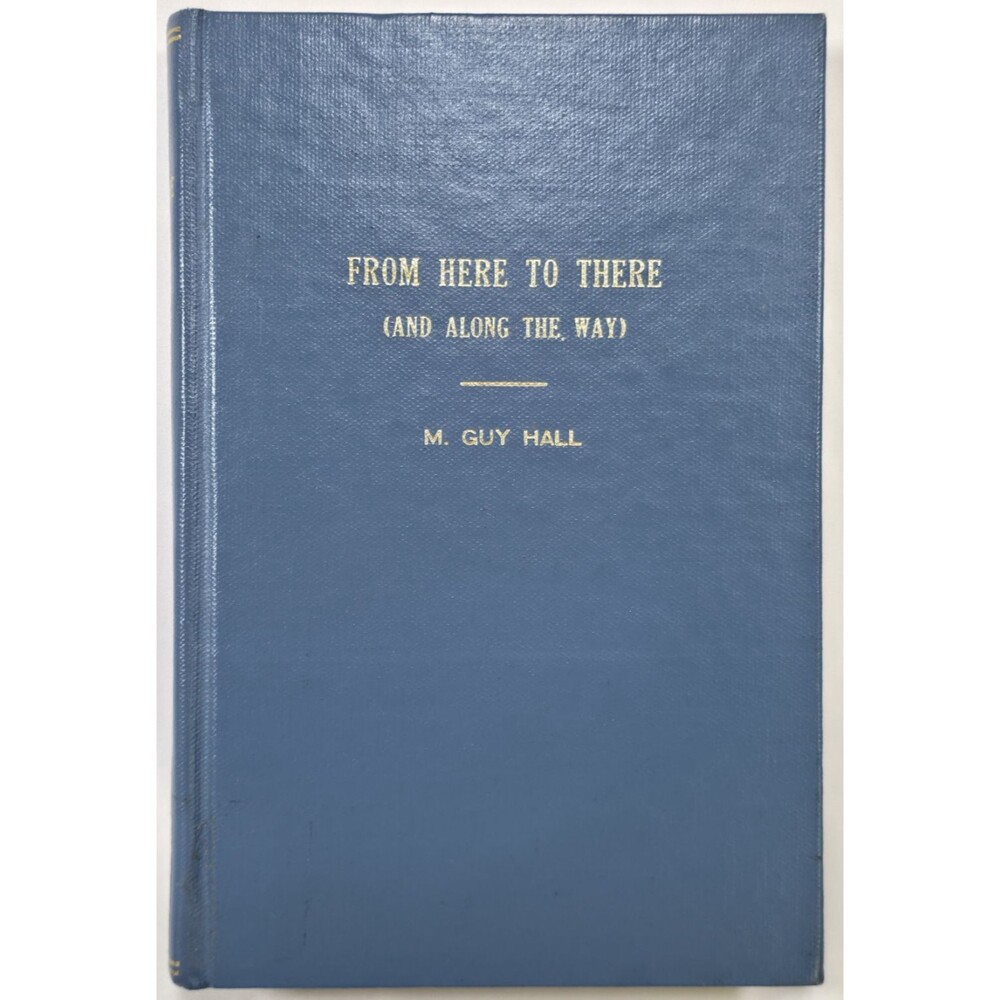 1992 From Here To There And Along The Way Merwin Guy Hall WWII Alabama Biography